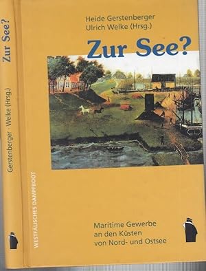 Image du vendeur pour Zur See ? Maritime Gewerbe an den Ksten von Nord- und Ostsee. mis en vente par Antiquariat Carl Wegner