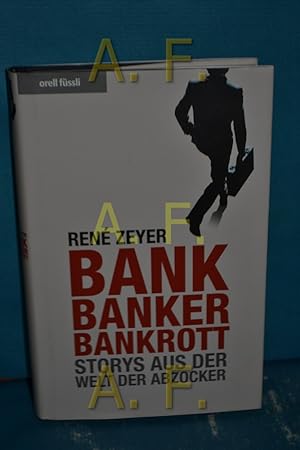 Bild des Verkufers fr Bank, Banker, bankrott : Storys aus der Welt der Abzocker zum Verkauf von Antiquarische Fundgrube e.U.