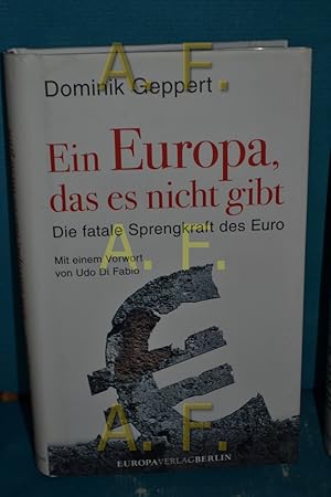Bild des Verkufers fr Ein Europa, das es nicht gibt : die fatale Sprengkraft des Euro zum Verkauf von Antiquarische Fundgrube e.U.