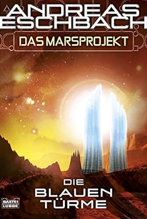 Seller image for Das Marsprojekt; Teil: Bd. 2., Die blauen Trme. Bastei-Lbbe-Taschenbuch ; Bd. 24389 : Science Fiction for sale by Antiquariat Buchhandel Daniel Viertel