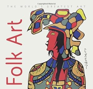 Bild des Verkufers fr Folk Art (The World's Greatest Art) zum Verkauf von Antiquariat Buchhandel Daniel Viertel