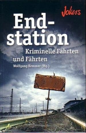 Bild des Verkufers fr Endstation : kriminelle Fahrten und Fhrten. Wolfgang Kemmer (Hg.) zum Verkauf von Antiquariat Buchhandel Daniel Viertel