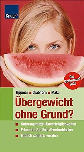 Bild des Verkufers fr bergewicht ohne Grund? : Nahrungsmittelunvertrglichkeiten - erkennen Sie Ihre Abnehmblocker - endlich schlank werden ; [die Optimmun-Dit]. Uwe Tippmar ; Stephanie Grabhorn ; Corinna Matz. Unter Mitarb. von Susanne Sonntag . zum Verkauf von Antiquariat Buchhandel Daniel Viertel