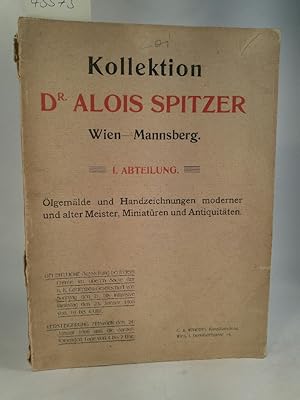 Imagen del vendedor de Versteigerung der lgemlde und Handzeichnungen moderner und alter Meister, Miniatren und Antiquitten des verstorbenen Herrn Dr. Alois Spitzer - Kollektion Dr. Alois Spitzer; 1. Abteilung 201. Kunst-Auktion der Firma C. J. Wawra a la venta por ANTIQUARIAT Franke BRUDDENBOOKS