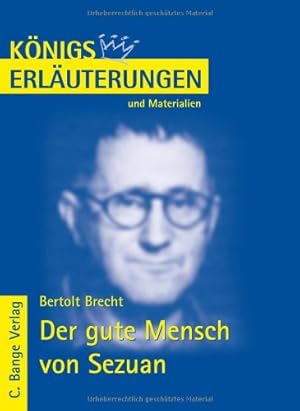 Erläuterungen zu Bertolt Brecht, Der gute Mensch von Sezuan. von Horst Grobe / Königs Erläuterung...