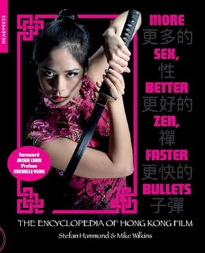 Imagen del vendedor de More Sex, Better Zen, Faster Bullets : The Encyclopedia of Hong Kong Film a la venta por GreatBookPrices