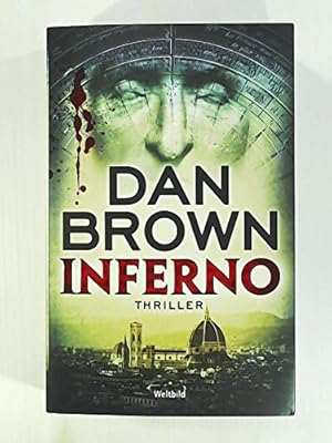 Inferno : Thriller. Dan Brown. Aus dem Amerikan. von Axel Merz und Rainer Schumacher