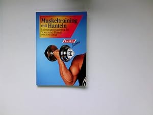 Bild des Verkufers fr Muskeltraining mit Hanteln : Leistungssteigerung fr Sport u. Fitness. [Fotos: Cornelia Dunkel ; Gnter Otte] / Falken-Bcherei zum Verkauf von Antiquariat Buchhandel Daniel Viertel