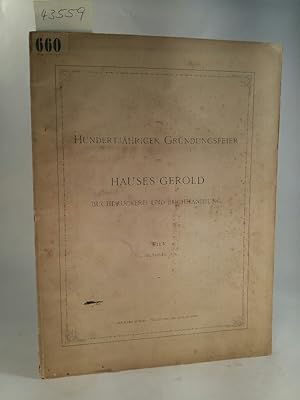 Zur Hundertjährigen Gründungsfeier des Hauses Gerold Buchdruckerei und Buchhandlung