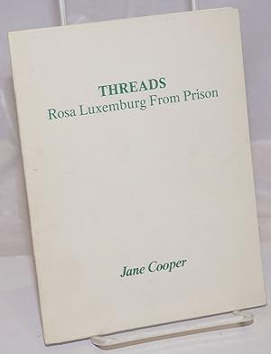 Seller image for Threads : Rosa Luxemburg from prison for sale by Bolerium Books Inc.