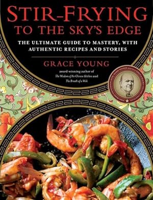 Seller image for Stir-Frying to the Sky's Edge : The Ultimate Guide to Mastery, With Authentic Recipes and Stories for sale by GreatBookPricesUK