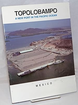 Imagen del vendedor de Topolobampo: a new port in the Pacific Ocean a la venta por Bolerium Books Inc.