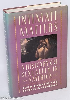 Imagen del vendedor de Intimate Matters: a history of sexuality in America a la venta por Bolerium Books Inc.