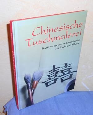 Chinesische Tuschmalerei: Traditionelles und modernes Malen mit Tusche und Wasser