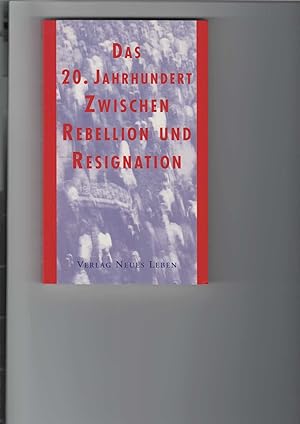 Bild des Verkufers fr Das 20. Jahrhundert zwischen Rebellion und Resignation. Herausgegeben von Werner Abel. zum Verkauf von Antiquariat Frank Dahms