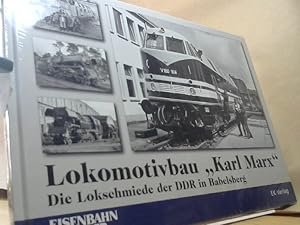 Lokomotivbau "Karl Marx" : die Lokschmiede der DDR in Babelsberg. Eisenbahn Kurier