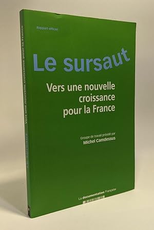 Seller image for Le sursaut : Vers une nouvelle croissance pour la France for sale by crealivres