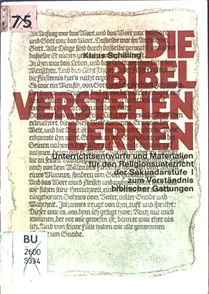 Seller image for Die Bibel verstehen : Unterrichtsentwrfe u. Materialien f. d. Religionsunterricht d. Sekundarstufe I z. Verstndnis bibl. Gattungen. for sale by books4less (Versandantiquariat Petra Gros GmbH & Co. KG)