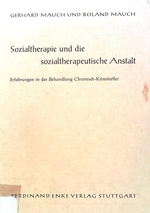 Seller image for Sozialtherapie und die Sozialtherapeutische Anstalt : Erfahrungen in d. Behandlung Chronisch-Krimineller. Voraussetzungen, Durchfhrung u. Mglichkeiten. Beitrge zur Strafvollzugswissenschaft ; H. 9 for sale by books4less (Versandantiquariat Petra Gros GmbH & Co. KG)