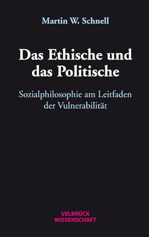 Seller image for Das Ethische und das Politische : Sozialphilosophie am Leitfaden der Vulnerabilitt for sale by AHA-BUCH GmbH