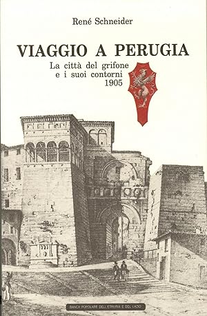 VIAGGIO A PERUGIA - La città del grifone e i suoi contorni 1905