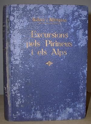 EXCURSIONS PELS PIRINEUS I ELS ALPS. Pròleg d'en F. Maspons i Anglasell. 56 fotografies. Dibuixos...
