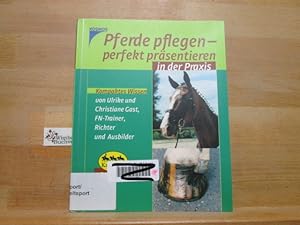 Bild des Verkufers fr Pferde pflegen - perfekt prsentieren : [in der Praxis]. Ulrike und Christiane Gast / Kompaktes Wissen; Kavalkade-Ratgeber zum Verkauf von Antiquariat im Kaiserviertel | Wimbauer Buchversand