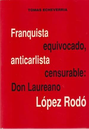 Seller image for Franquista equivocado, anticarlista censurable: Don Laureano Lpez Rod. for sale by Librera Cajn Desastre