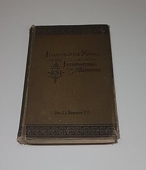 Bild des Verkufers fr Illustrative Notes on the International Lesson for 1894 - A Guide to the Study of the Sunday School Lessons, with Original and Selected Comments, Methods of Teaching, Illustrative Stories, Practical Applications, Notes on Eastern Life, Library References, Maps, Tables, Pictures, Diagrams zum Verkauf von CURIO