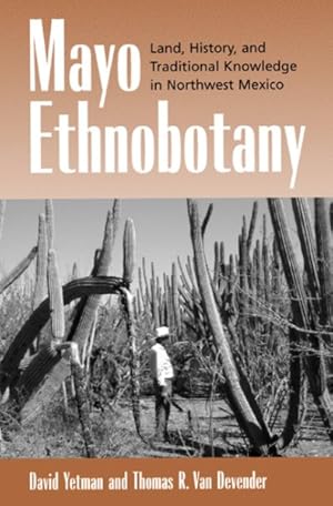 Image du vendeur pour Mayo Ethnobotany : Land, History, and Traditional Knowledge in Northwest Mexico mis en vente par GreatBookPrices