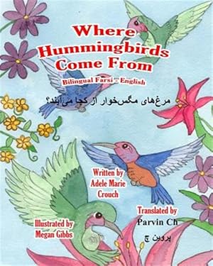 Imagen del vendedor de Where Hummingbirds Come from Bilingual Farsi English -Language: persian a la venta por GreatBookPrices