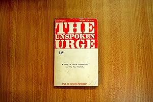Bild des Verkufers fr The Unspoken Urge: A Study of Sexual Repressions and the New Morality zum Verkauf von HALCYON BOOKS