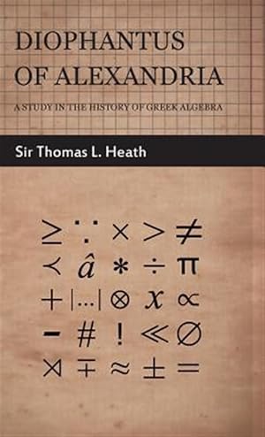 Immagine del venditore per Diophantus of Alexandria : A Study in the History of Greek Algebra venduto da GreatBookPrices