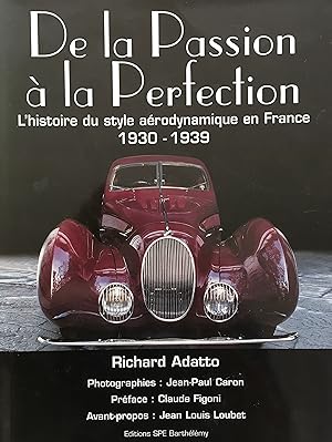 Seller image for De la Passion  la Perfection: L'histoire du style arodynamique en France 1930 - 1939 for sale by buch&kunst