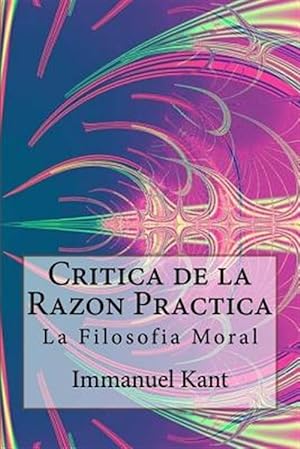 Imagen del vendedor de Critica de la Razon Practica : La Filosofia Moral -Language: spanish a la venta por GreatBookPrices