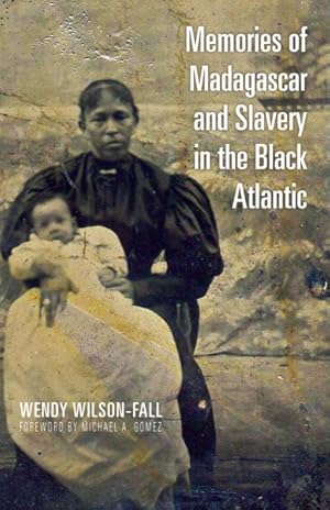 Imagen del vendedor de Memories of Madagascar and Slavery in the Black Atlantic a la venta por GreatBookPrices