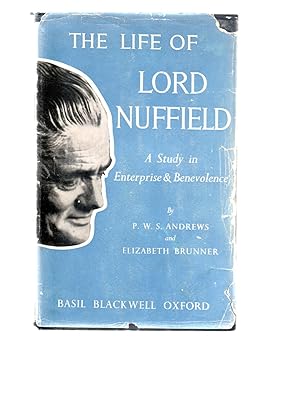 The Life of Lord Nuffield. A Study in Enterprise & Benevolence. Signed.