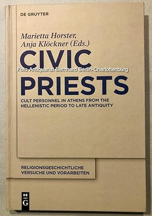 Image du vendeur pour Civic Priests. Cult personnel in Athens from the Hellenistic period to late antiquity (Religionsgeschichtliche Versuche und Vorarbeiten; Band 58) mis en vente par Antiquariat Bernhard