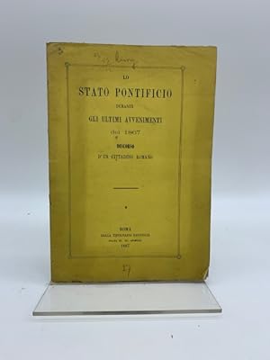 Lo stato pontificio durante gli avvenimenti del 1867. Discorso d'un cittadino romano