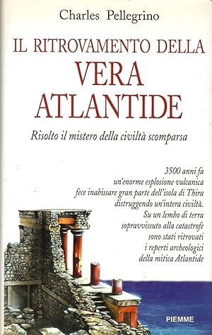 Il ritrovamento della vera Atlantide. Risolto il mistero della civiltà scomparsa