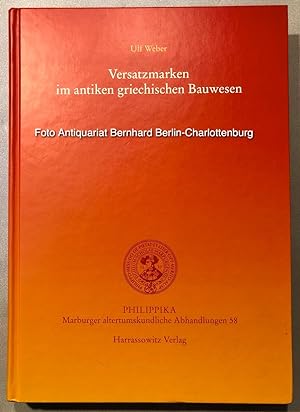 Versatzmarken im antiken griechischen Bauwesen (Philippika Marburger altertumskundliche Abhandlun...