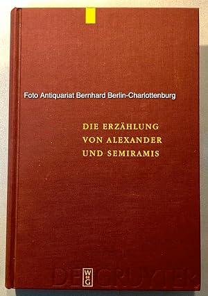 Die Erzählung von Alexander und Semiramis. Kritische Ausgabe mit einer Einleitung, Übersetzung un...