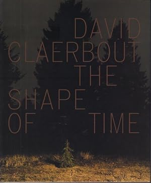 Bild des Verkufers fr Dan Claerbout: The Shape of Time. zum Verkauf von Rnnells Antikvariat AB