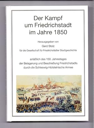 Bild des Verkufers fr Der Kampf um Friedrichstadt im Jahre 1850. hrsg. von Gerd Stolz fr die Gesellschaft fr Friedrichstdter Stadtgeschichte anllich des 150. Jahrestages der Belagerung und Beschieung Friedrichstadts durch die Schleswig-Holsteinische Armee. Mit Beitr. von Inge Adriansen . zum Verkauf von Die Wortfreunde - Antiquariat Wirthwein Matthias Wirthwein