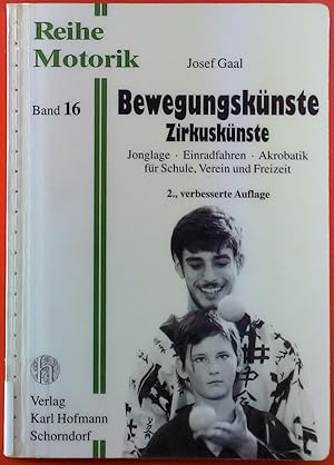 Image du vendeur pour Bewegungsknste. Zirkusknste. Jonglage - Einradfahren - Akrobatik fr Schule, Verein und Freizeit. BAND 16. 2., verbesserte Auflage. Reihe Motorik. mis en vente par biblion2