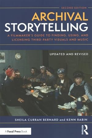 Seller image for Archival Storytelling : A Filmmaker's Guide to Finding, Using, and Licensing Third-party Visuals and Music for sale by GreatBookPrices