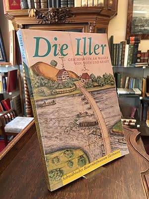 Die Iller : Geschichten am Wasser von Noth und Kraft. (Publikation zur Sonderausstellung Schwäbis...