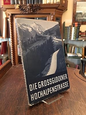 Die Grossglockner-Hochalpenstrasse : Ein Wegbegleiter für Kraftfahrer und Bergwanderer. Mit einer...