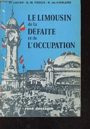 Image du vendeur pour Le Limousin de la dfaite et de l'occupation : Chronique des annes 1940-1944 mis en vente par Le-Livre