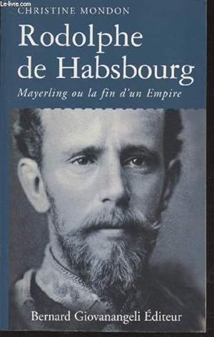 Bild des Verkufers fr Rodolphe de Habsbourg : Mayerling ou la fin d'un empire (Collection : "Biographie") zum Verkauf von Le-Livre